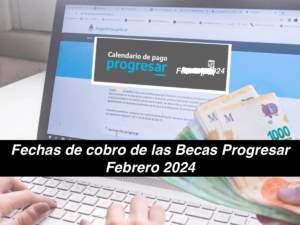 Becas Progresar Febrero 2024