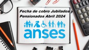 Jubilados y Pensionados Abril 2024